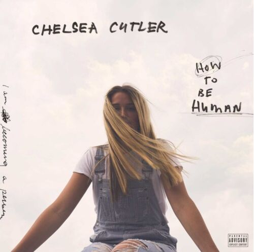 Chelsea Cutler - How To Be Human [Explicit Content] - BeatRelease